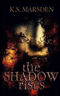 The Shadow Rises - K.S. Marsden