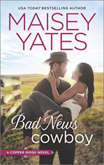 Bad News Cowboy: Shoulda Been a Cowboy (Copper Ridge) - Maisey Yates