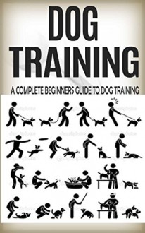 Dog Training: Train Your Dog in Just 2 Weeks: Dog training Guide for Dummies (Dog Training Guide, Dog Training for Dummies, Dog Training Handbook, Train Dog, Dog Training, Dog, Training) - Anita Rogers