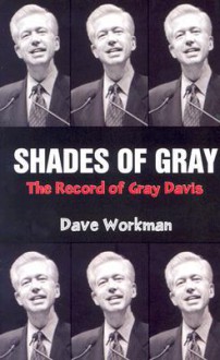 Shades of Gray: The Record of Gray Davis - Dave Workman