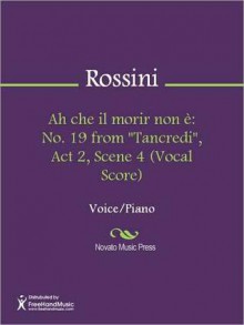 Ah che il morir non e: No. 19 from "Tancredi", Act 2, Scene 4 (Vocal Score) - Gioachino Rossini