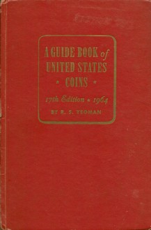 A Guide Book of United Sates Coins 1964 - R. S. Yeoman