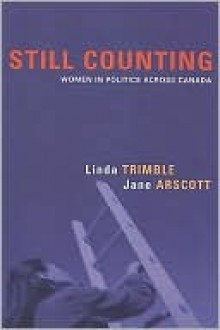 Still Counting: Women in Politics Across Canada - Linda Trimble, Jane Arscott