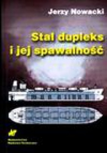 Stal dupleks i jej spawalność - Jerzy Nowacki