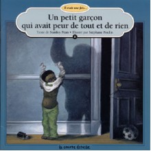 Un petit garçon qui avait peur de tout et de rien (Il Était Une Fois, 8) - Stanley Péan, Stephane Poulin