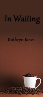 In Waiting - Kathryn Jones