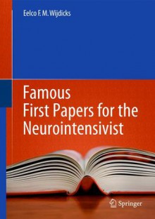 Famous First Papers for the Neurointensivist - Eelco F.M. Wijdicks