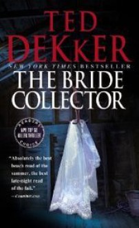 The Bride Collector - Ted Dekker