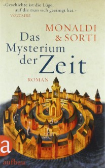 Das Mysterium der Zeit - Rita Monaldi, Francesco Sorti, Annette Kopetzki