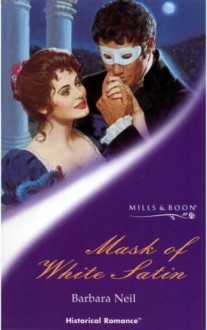 Mask Of White Satin (Historical Romance) - Barbara Neil