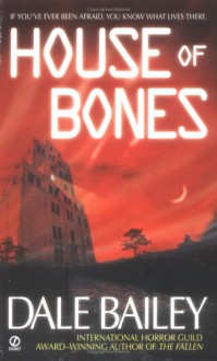 House of Bones - Dale Bailey