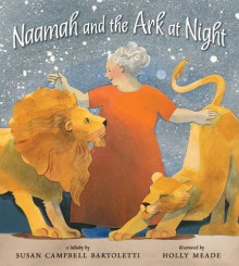 Naamah and the Ark at Night - Susan Campbell Bartoletti, Holly Meade