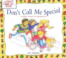 Don't Call Me Special: A First Look at Disability (First Look at...Series) - Pat Thomas