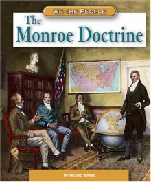 The Monroe Doctrine (We the People) - Michael Burgan