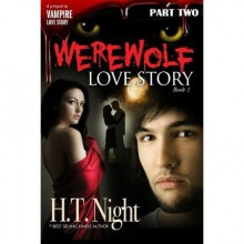 Werewolf Love Story Part Two - H.T. Night