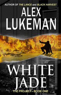 White Jade (The Project, #1) - Alex Lukeman