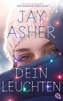 Dein Leuchten (German Edition) - Jay Asher, Karen Gerwig