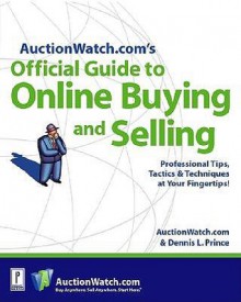 AuctionWatch.com's Official Guide to Online Buying and Selling - Dennis L. Prince, Dennis Price