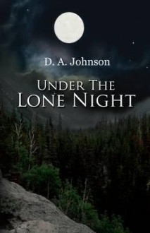 Under the Lone Night - D.A. Johnson