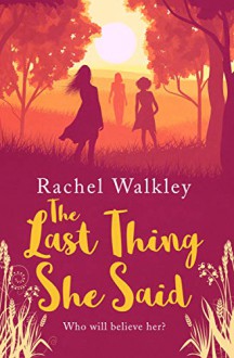 The Last Thing She Said - Rachel Walkley