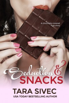 Seduction and Snacks - Tara Sivec