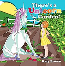 There's a Unicorn in the Garden - Katy Brown