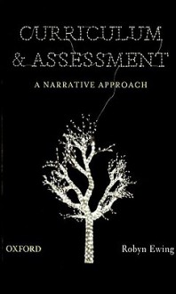 Curriculum & Assessment: A Narrative Approach - Robyn Ewing