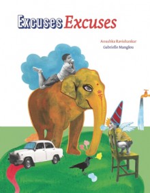 Excuses Excuses - Anushka Ravishankar, Gabrielle Manglou