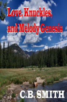 Love, Knuckles and Melody Genesis - C.B. Smith