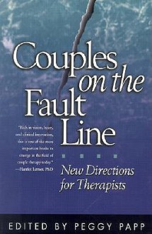 Couples on the Fault Line: New Directions for Therapists - Peggy Papp