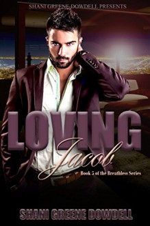 Breathless 5: Loving Jacob - Shani Greene-Dowdell