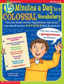 15 Minutes a Day to a Colossal Vocabulary - Kathleen Bahr, Lisa Hughes