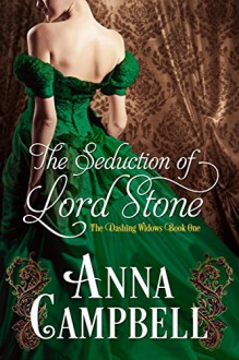 The Seduction of Lord Stone (Dashing Widows) - Anna Campbell