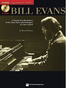 Bill Evans: A Step-by-Step Breakdown of the Piano Styles and Techniques of a Jazz Legend (Keyboard Signature Licks) - Brent Edstrom, Bill Evans