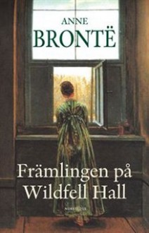 Främlingen på Wildfell Hall - Anne Brontë, Maria Ekman