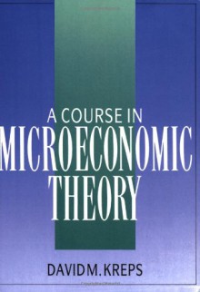 A Course in Microeconomic Theory - David M. Kreps