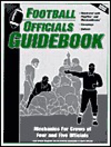 Football Officials Guidebook: Mechanics for a Crews of Four and Five Officials - Jeffrey Stern, George Demetriou, Jerry Grunska