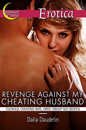 Revenge Against My Cheating Husband (Cuckold, Cheating Wife, Orgy Erotica) (Kinky Erotic Encounters Book photo