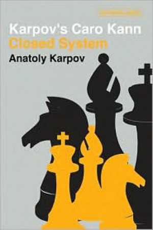 Caro Kann Defence: Advance Variation and Gambit System by Anatoly Karpov