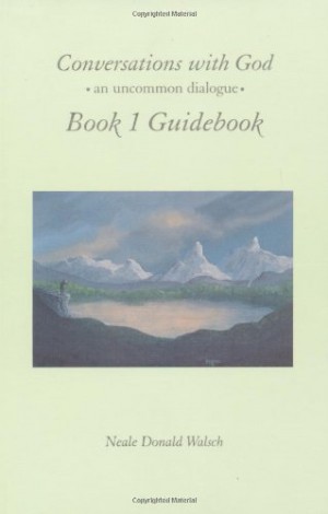 conversations with god book 1 guidebook an uncommon dialogue