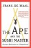 The Ape And The Sushi Master Reflections Of A Primatologist - Franz De Waal