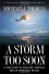 A Storm Too Soon: A True Story of Disaster, Survival and an Incredible Rescue - Michael J. Tougias