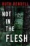 Not in the Flesh - Ruth Rendell