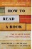 How to Read a Book: The Classic Guide to Intelligent Reading - Mortimer J. Adler, Charles Van Doren