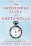 The Impossible Lives of Greta Wells - Andrew Sean Greer