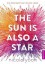 The Sun is also a Star.: Ein einziger Tag für die Liebe - Nicola Yoon, Dominique Falla, Susanne Klein