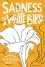 Sadness Is a White Bird: A Novel - Moriel Rothman-Zecher