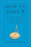 How to Bake Pi: An Edible Exploration of the Mathematics of Mathematics - Eugenia Cheng