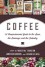 Coffee: A Comprehensive Guide to the Bean, the Beverage, and the Industry - 