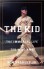 The Kid: The Immortal Life of Ted Williams - Ben Bradlee Jr.